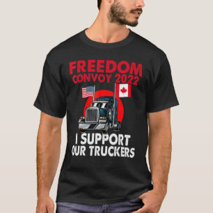Freedom Convoy 2022 Usa And Canada Supports Our Tr T-Shirt