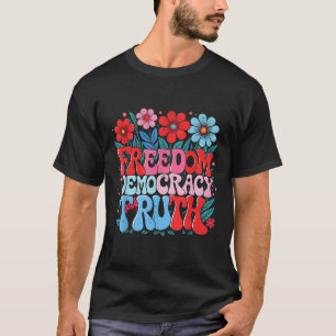 Freedom Democracy Truth Retro Flowers 70s 4th Of J T-Shirt