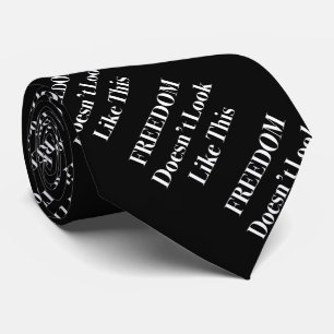 Freedom Doesn't Look Like This Political Statement Tie