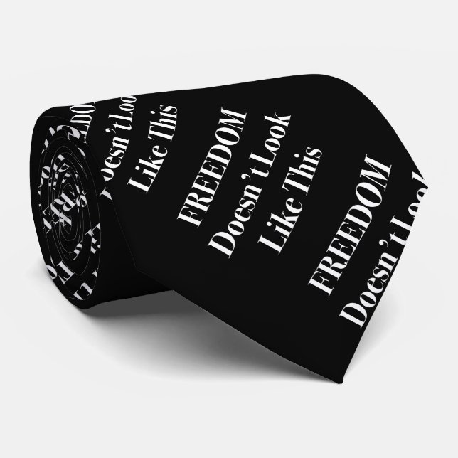Freedom Doesn't Look Like This Political Statement Tie (Rolled)