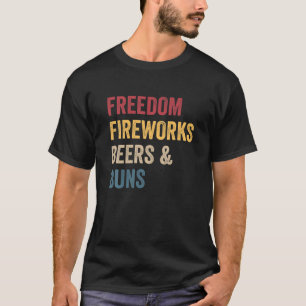 Freedom Fireworks Beers Buns Funny 4Th Of July T-Shirt