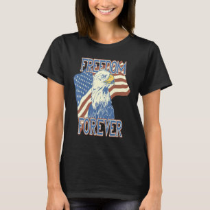 Freedom Forever American Eagle American Flag Patri T-Shirt