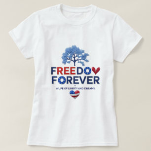 Freedom Forever – Patriotic Heart & Tree  T-Shirt
