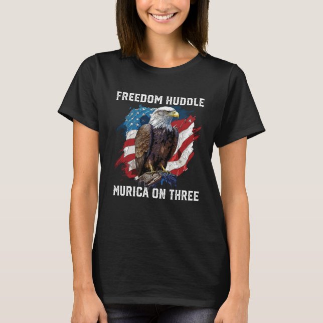 Freedom Huddle Murica On Three Fourth Of July Amer T-Shirt (Front)