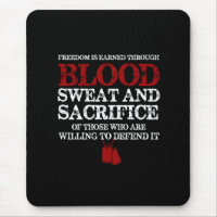 freedom is earned blood sweat and sacrifice of tho