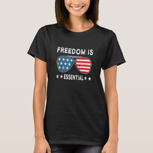 Freedom Is Essential  4th Of July Independence Day T-Shirt (Front)