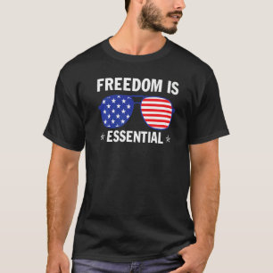 Freedom Is Essential 4th Of July Independence Day T-Shirt