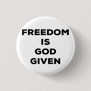 Freedom Is God Given 3 Cm Round Badge