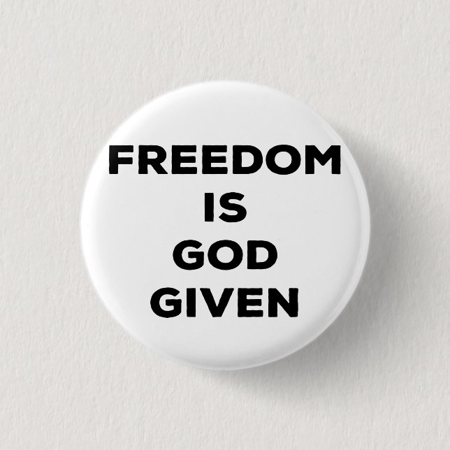 Freedom Is God Given 3 Cm Round Badge (Front)