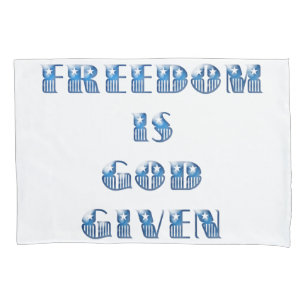 Freedom Is God Given, Blue Pillowcase