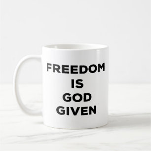 Freedom Is God Given Coffee Mug