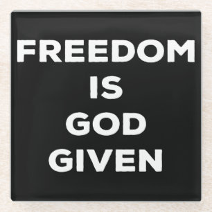 Freedom Is God Given Glass Coaster