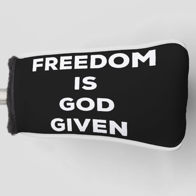 Freedom Is God Given Golf Head Cover (Front)
