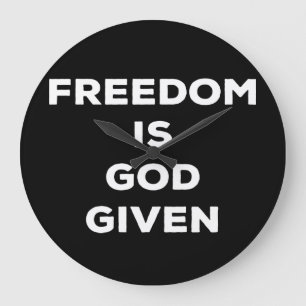 Freedom Is God Given Large Clock