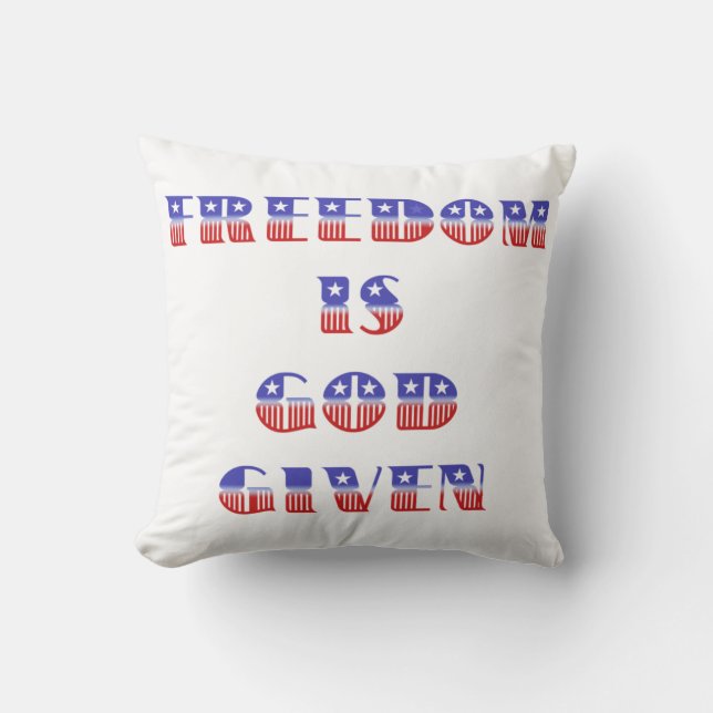 Freedom Is God Given, Red White and Blue Cushion (Front)