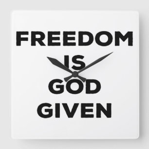 Freedom Is God Given Square Wall Clock