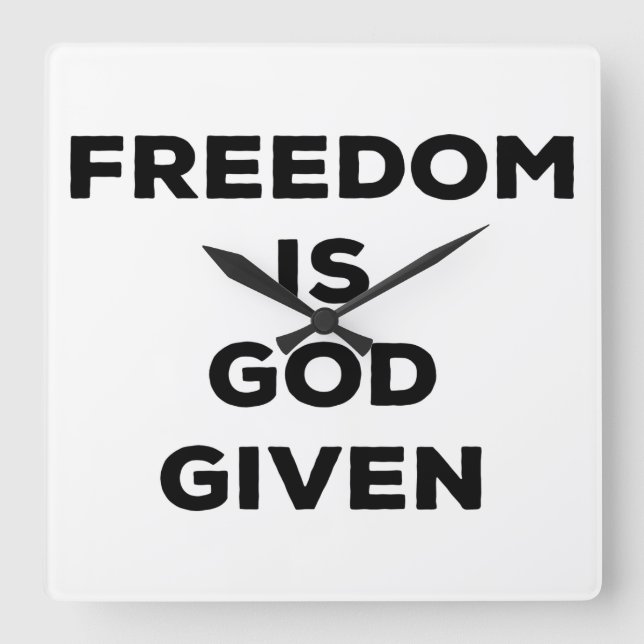 Freedom Is God Given Square Wall Clock (Front)