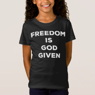 Freedom Is God Given T-Shirt