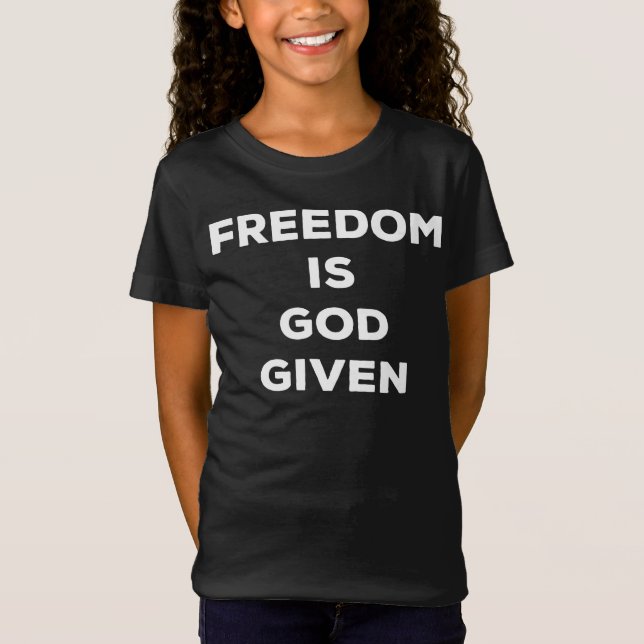 Freedom Is God Given T-Shirt (Front)