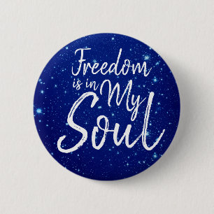 Freedom is in my Soul 6 Cm Round Badge