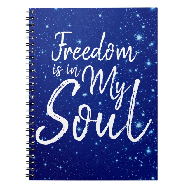 Freedom is in my Soul Spiral Notebook (Front)