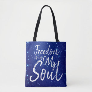 Freedom is in my Soul Tote Bag