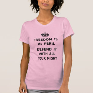 Freedom Is In Peril. Defend It With All Your Might T-Shirt