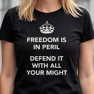 Freedom is in Peril Defend It With All Your Might T-Shirt