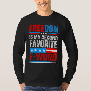 Freedom Is My Second Favourite F Word Patriots Usa T-Shirt