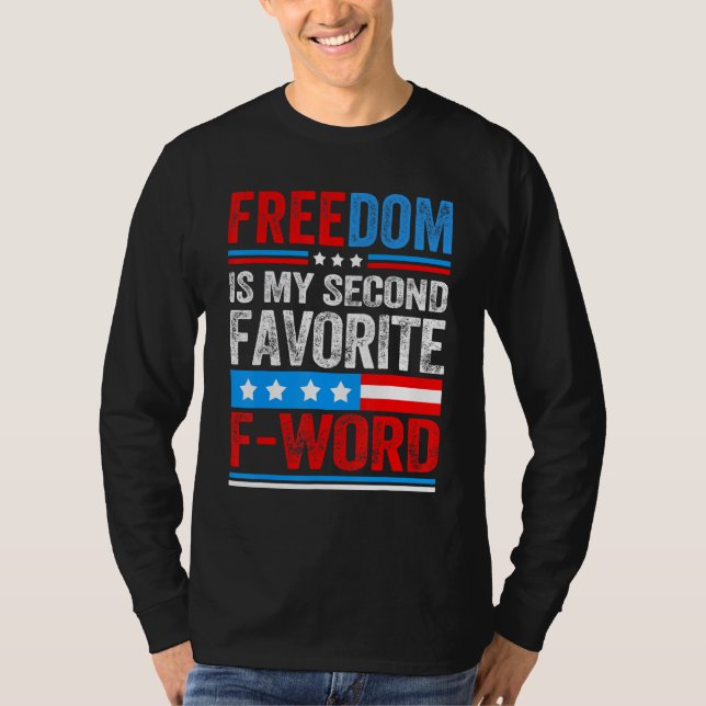 Freedom Is My Second Favourite F Word Patriots Usa T-Shirt (Front)