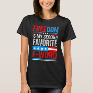 Freedom Is My Second Favourite F Word Patriots Usa T-Shirt