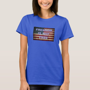 Freedom Is Not Free - American Flag T-Shirt