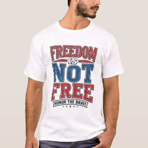 Freedom Is Not Free Patriotic Veteran Shirt Design
