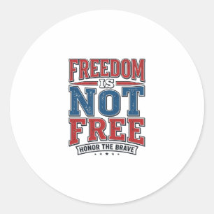 Freedom Is Not Free Patriotic Veteran Shirt Design Classic Round Sticker