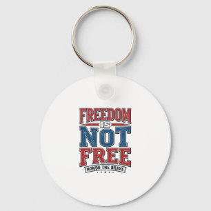 Freedom Is Not Free Patriotic Veteran Shirt Design Key Ring