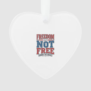Freedom Is Not Free Patriotic Veteran Shirt Design Ornament