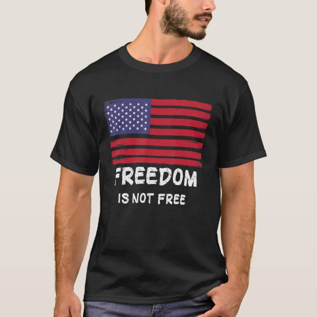 Freedom Is Not Free T-Shirt (Front)
