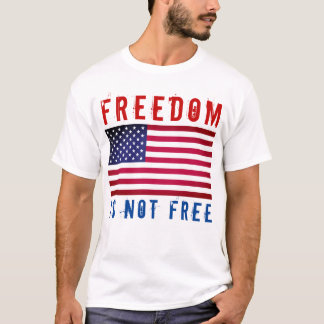 Freedom Is Not Free T-Shirt