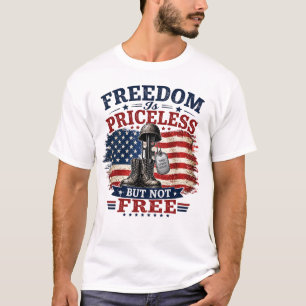 Freedom Is Priceless Not Free Patriotic Veteran T-Shirt