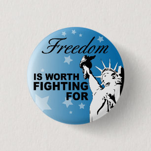 Freedom IS WORTH FIGHTING FOR 3 Cm Round Badge