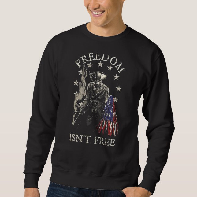 Freedom Isn t Free on back Sweatshirt (Front)
