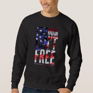 Freedom Isn T Free Veteran S Day American Flag Pro Sweatshirt