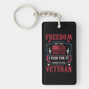 Freedom Isn't Free, I Paid For It- US Veteran Key Ring