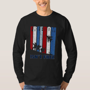 Freedom Isnt Free Patriotic Military Support Artwo T-Shirt