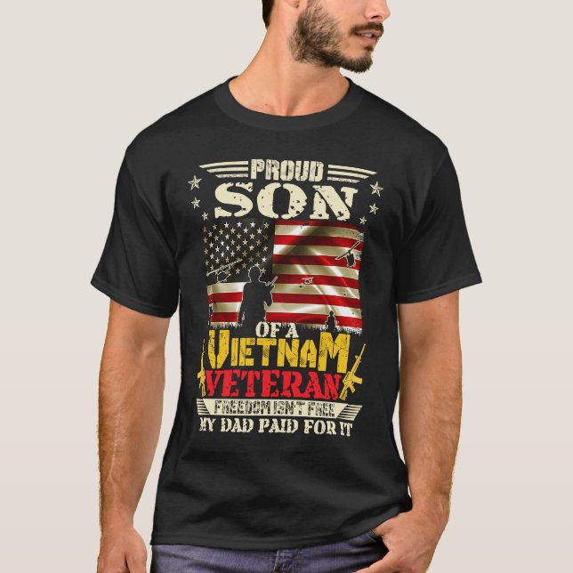 Freedom Isn't Free Proud Son Of A Vietnam Veteran  T-Shirt (Front)