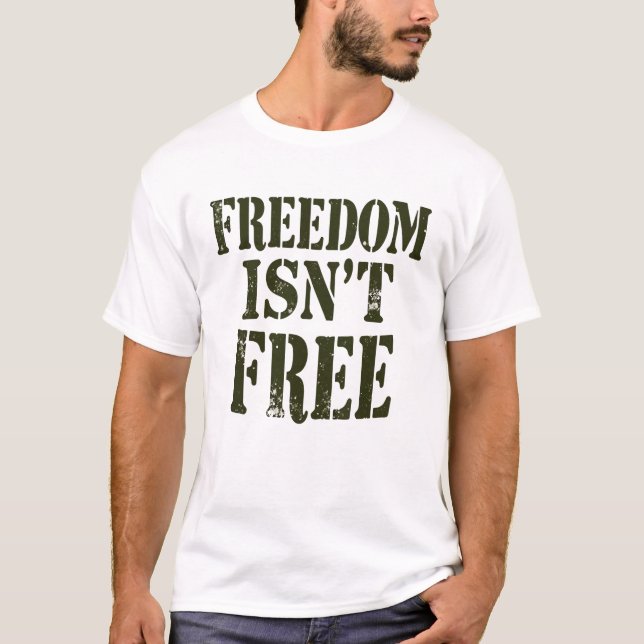 Freedom Isn't Free T-Shirt (Front)