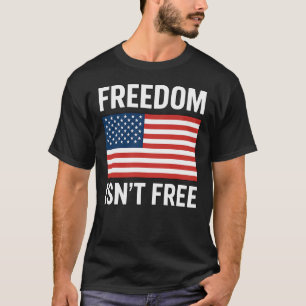 Freedom Isn't Free T-Shirt