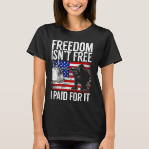 Freedom Isnu2019t Free I Paid for It Veteran T-Shirt