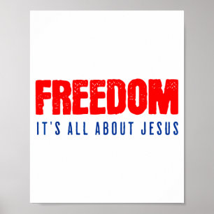 Freedom, Its All About Jesus Christian Patriot  Poster