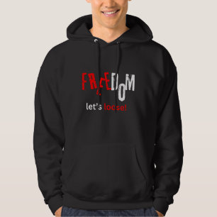 Freedom. Let's loose! Hoodie